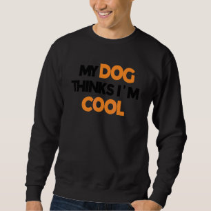 Sudadera Mi perro piensa que soy genial Perro