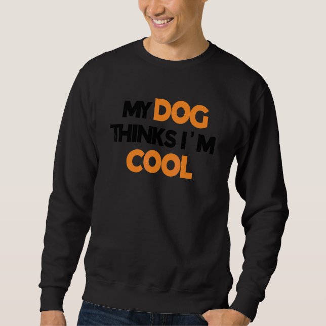 Sudadera Mi perro piensa que soy genial    Perro   (Anverso)
