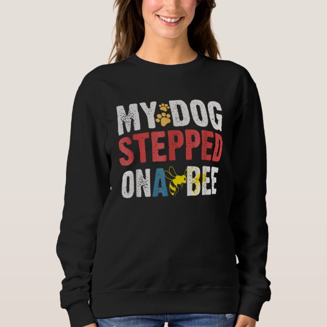 Sudadera Mi Perro Se Puso En Un Bee Save Bee (Anverso)