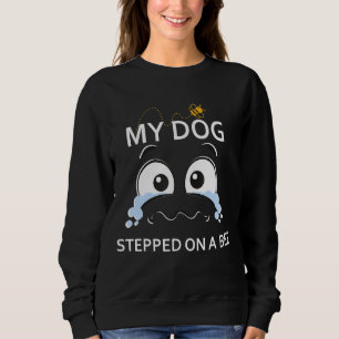 Sudadera Mi Perro Se Puso En Una Abeja Diciendo
