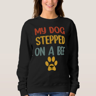 Sudadera Mi Perro Se Puso En Una Abeja Para Hombres Mujeres