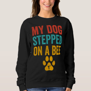Sudadera Mi Perro Se Puso En Una Abeja Para Hombres Mujeres
