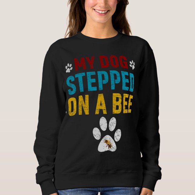 Sudadera Mi Perro Se Puso Sobre Una Abeja 1 (Anverso)
