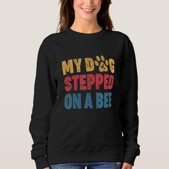 Sudadera Mi Perro Se Puso Sobre Una Abeja 1 (Anverso)