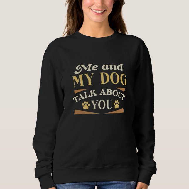 Sudadera Mi Perro Y Yo Hablamos De Ti (Anverso)