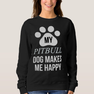Sudadera Mi Pitbull Me Hace Feliz Por El Padre De Pitbull