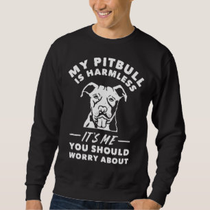 Sudadera Mi Pitbull No Es Nocivo, Es Yo Que Deberías Preocu