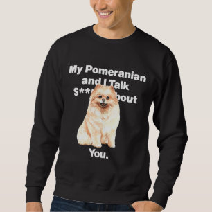 Sudadera Mi Pomeraniano Y Yo Hablamos De Usted.