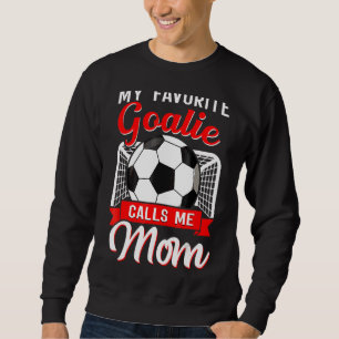 Sudadera Mi portero favorito me llama jugadora de fútbol de