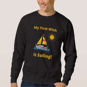 Sudadera Mi Primer Deseo Es Navegar En Barco De Navegación