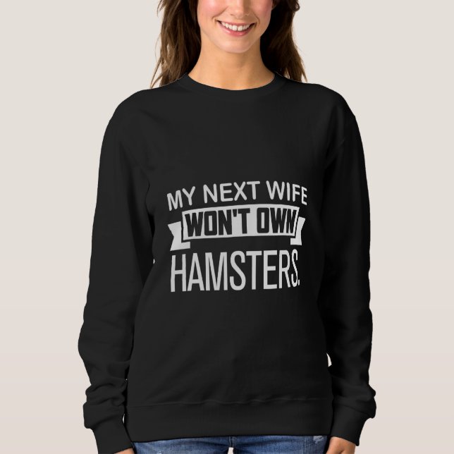 Sudadera Mi próxima esposa no tendrá hámsters   Hámster   (Anverso)