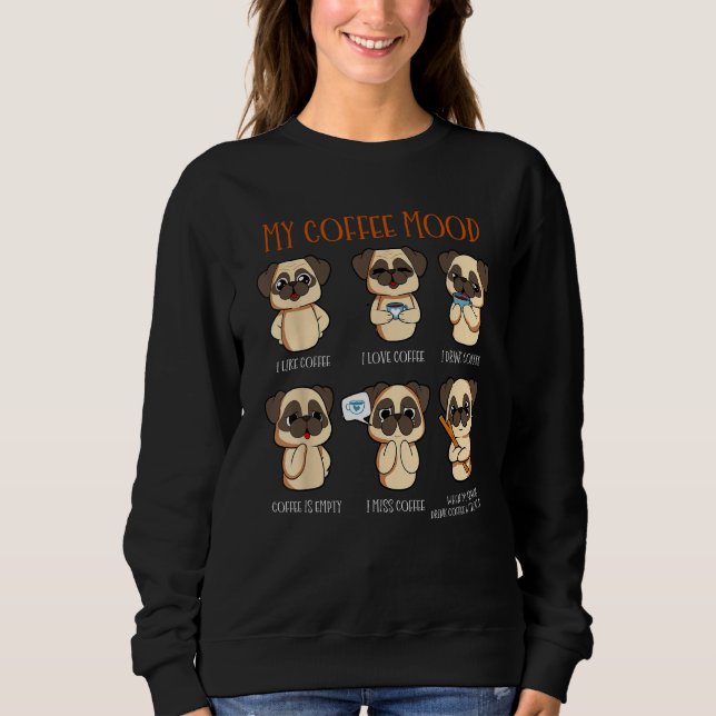 Sudadera Mi Pug de mis estados de ánimo de café  Perro que  (Anverso)