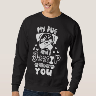 Sudadera Mi Pug y yo nos granjeamos la camiseta clásica 780