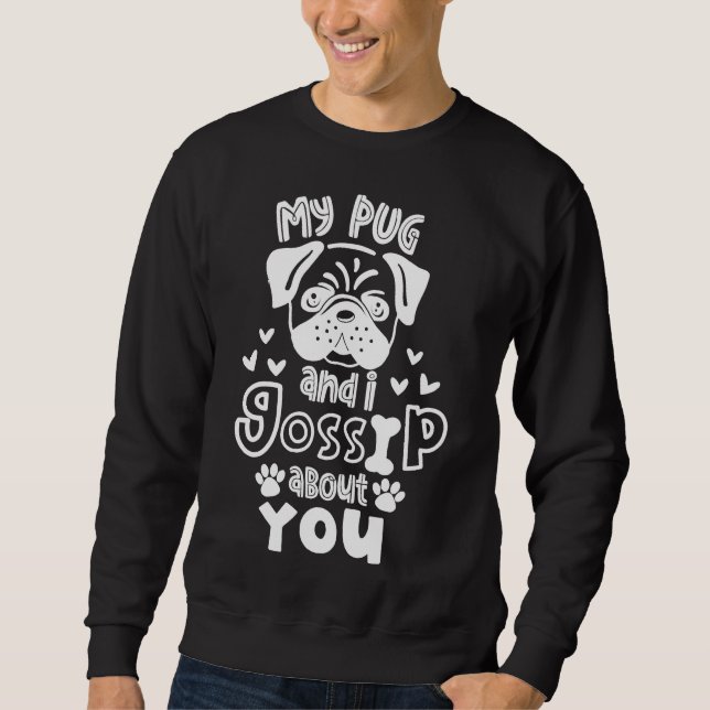 Sudadera Mi Pug y yo nos granjeamos la camiseta clásica 780 (Anverso)