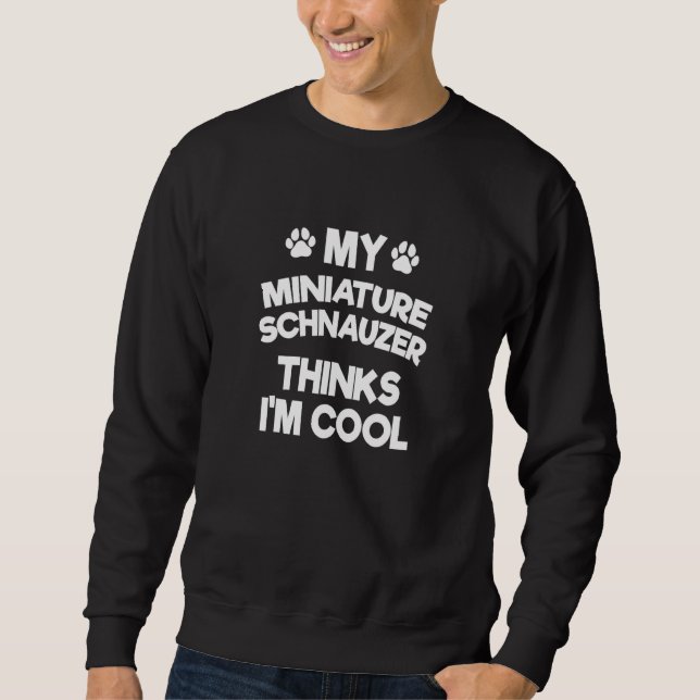 Sudadera Mi Schnauzer Miniatura Cree que Soy Genial  Mini S (Anverso)