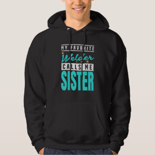 Sudadera Mi soldador favorito me llama hermana Soldadora He