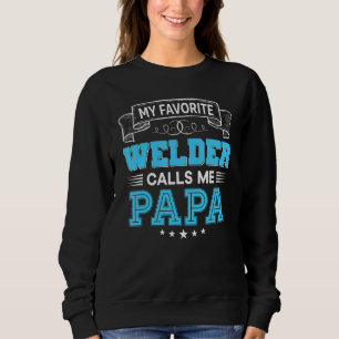 Sudadera Mi soldador favorito me llama Papá Padre Mamá Madr
