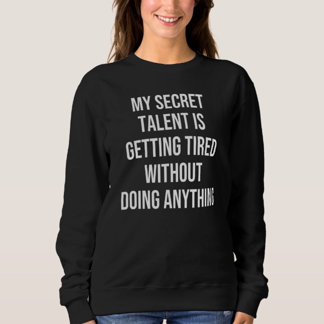 Sudadera Mi Talento Secreto Se Está Cansando Sin Hacer Un (Anverso)