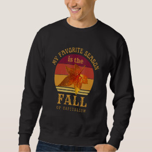 Sudadera Mi Temporada Favorita Es Caída Del Capitalismo Con