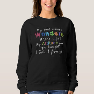Sudadera Mi Tía Siempre Se Pregunta De Dónde Obtengo Mi Act