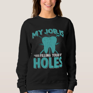 Sudadera Mi trabajo es rellenar tus agujeros Gráfico de den