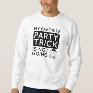 Sudadera Mi truco de fiesta favorito es no ir