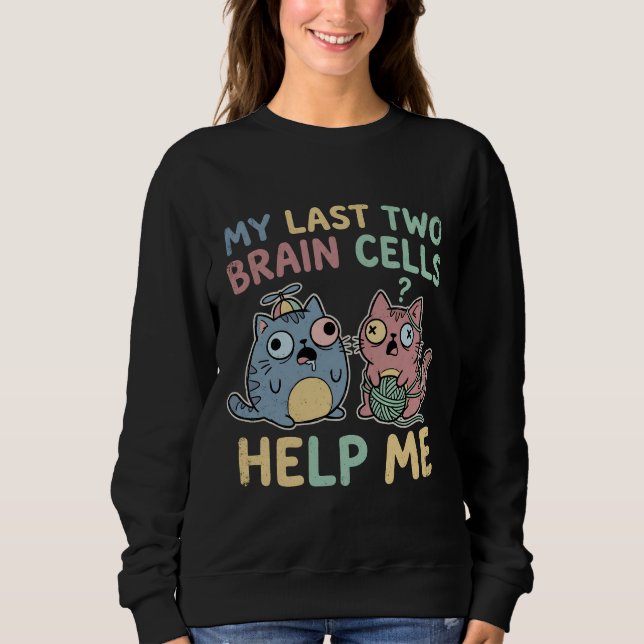 Sudadera Mi Último Par de Células Cerebrales Me Ayudan Meme (Anverso)