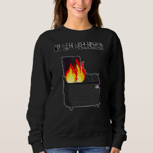 Sudadera Mi Vida Actualmente Es Un Fuego De Dumpster