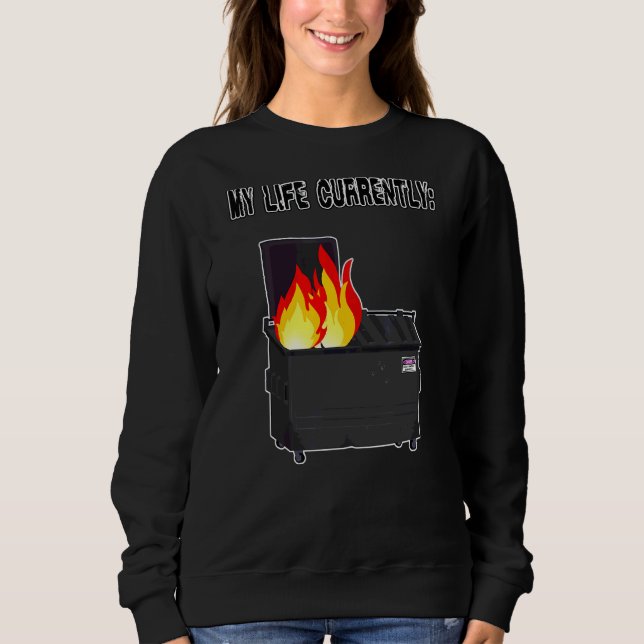 Sudadera Mi Vida Actualmente Es Un Fuego De Dumpster (Anverso)