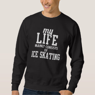 Sudadera Mi Vida Consiste Principalmente En Patinar Sobre H