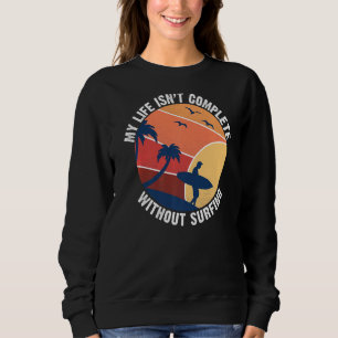 Sudadera Mi Vida No Está Completa Sin Surfista De Surf