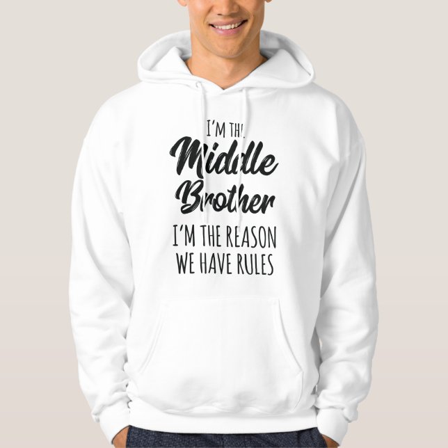 Sudadera Middle Brother I'm Reason We Have Rules Funny Sibl (Anverso)