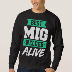 Sudadera Mig Welder, Pipeliner De Soldadura Gracioso, Welds