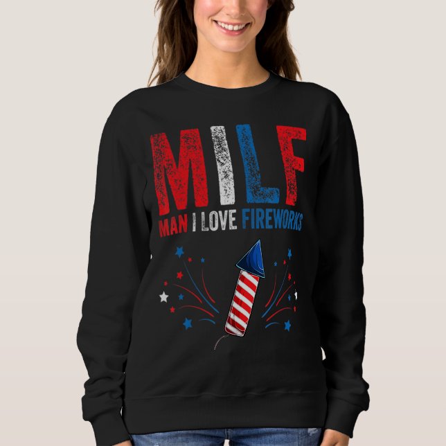 Sudadera Milf Man I Love Fireworks American 4 Of July Me (Anverso)