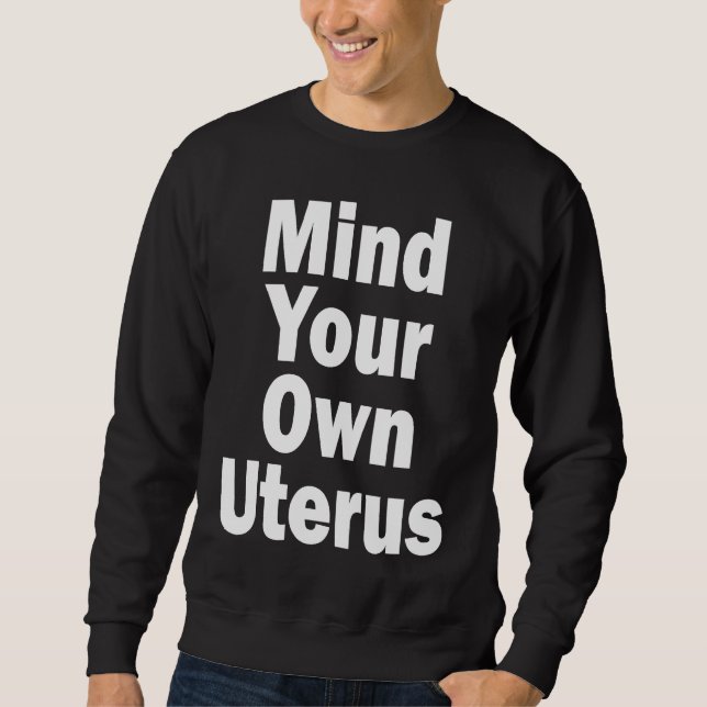 Sudadera Mind Your Own Uterus Pro Choice (Anverso)