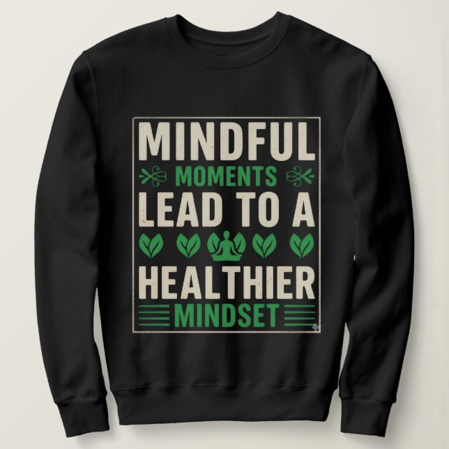 Sudadera Mindful Moments Lead To A Healthier Mindset (Anverso del diseño)