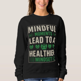 Sudadera Mindful Moments Lead To A Healthier Mindset