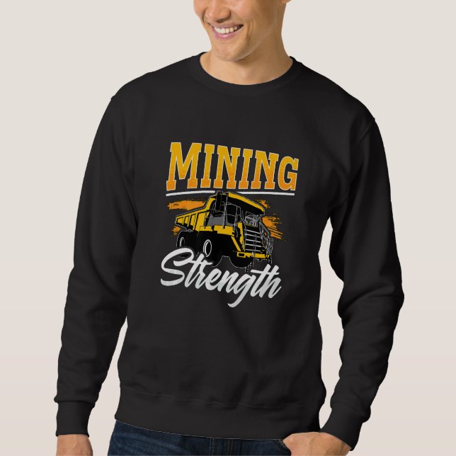 Sudadera Mining Strength Driver Rock Mechanic Miner Mining  (Anverso)