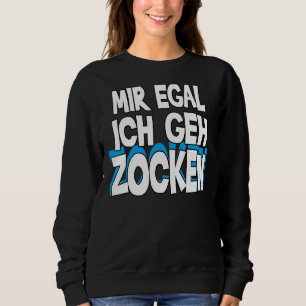 Sudadera Mir Egal Ich Geh Zocken Slogan Diversión Juego 1