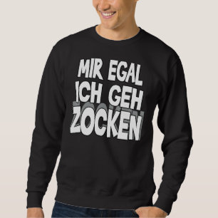 Sudadera Mir Egal Ich Geh Zocken Slogan Diversión Juego de