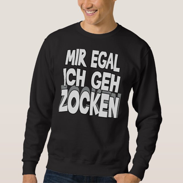 Sudadera Mir Egal Ich Geh Zocken Slogan Diversión Juego de  (Anverso)
