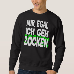 Sudadera Mir Egal Ich Geh Zocken Slogan Diversión Juego de 