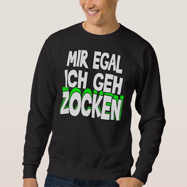 Sudadera Mir Egal Ich Geh Zocken Slogan Diversión Juego de  (Anverso)