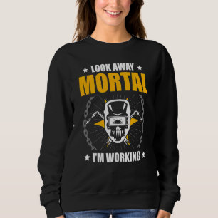 Sudadera Míralo Mortal estoy trabajando Soldador de soldadu