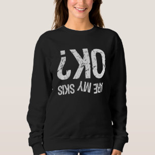 Sudadera ¿Mis Esquíes Están Bien Esquiando?