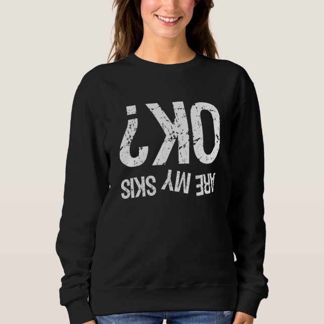 Sudadera ¿Mis Esquíes Están Bien Esquiando? (Anverso)