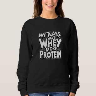 Sudadera Mis lágrimas tienen más proteína Funny Gym entrena