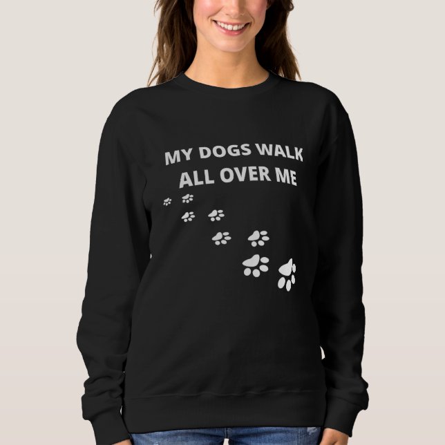 Sudadera Mis Perros Caminan Sobre Mí (Anverso)