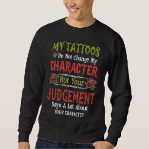 Sudadera Mis tatuajes no cambian mi carácter Amo los tatuaj