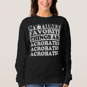 Sudadera Mis tres cosas favoritas incluyen acrobacias